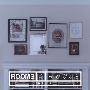LaDispute_RoomsOfTheHouse