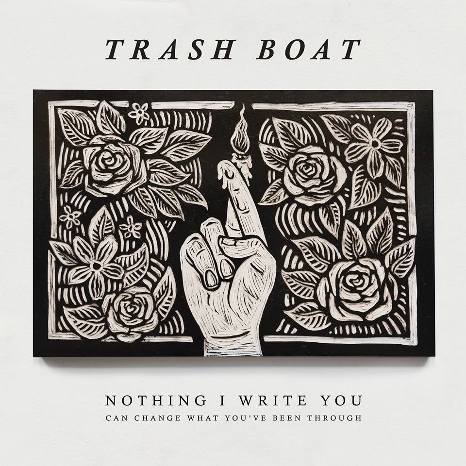 Trash Boat - Nothing I Wrote You Can Change What You've Been Through